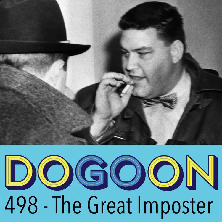 cover art for 498 - The Great Imposter, Ferdinand Waldo Demara