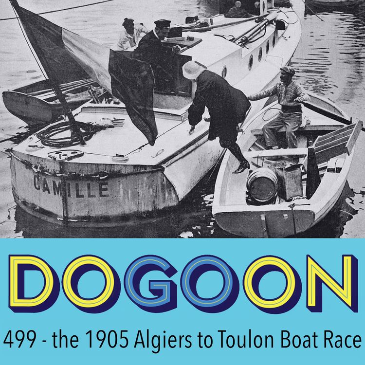 cover art for 499 - Camille Du Gast and the 1905 Algiers to Toulon Boat Race
