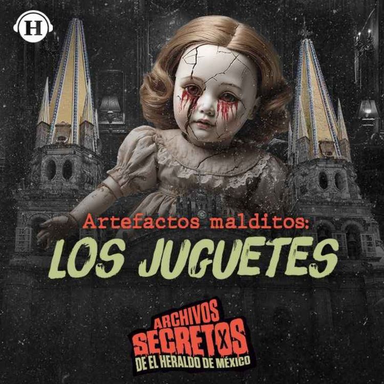 cover art for Juguetes malditos: Muñecos poseídos en Guadalajara y Zacatecas