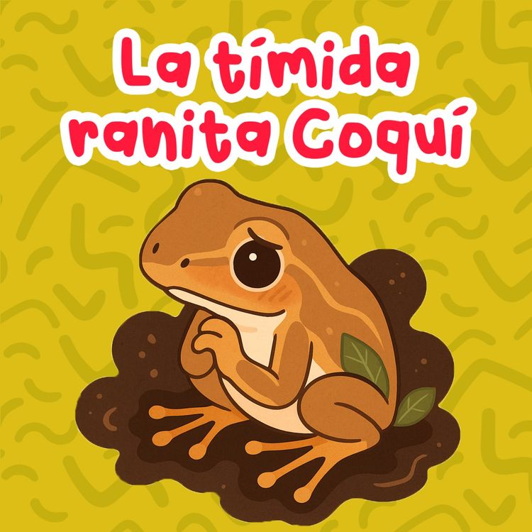 cover art for La tímida ranita Coquí 220 | Cuentos Infantiles | Podcast para niños